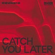 ROUND10 - Catch You Later (Extended)
