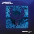 T.Markakis - Release My Mind T.Markakis - Release My Mind