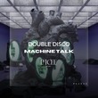 Double Disco - Machine Talk