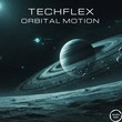 Techflex - Orbital Motion Techflex - Orbital Motion