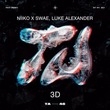 NIIKO X SWAE, Luke Alexander - 3D NIIKO X SWAE, Luke Alexander - 3D