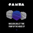 Bullet Time, Maclock - Pump Up The House EP Bullet Time, Maclock - Pump Up The House EP