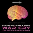 DJ Spen, Inaya Day, Shout - War Cry (The Jihad Muhammad Remix) DJ Spen, Inaya Day, Shout - War Cry (The Jihad Muhammad Remix)