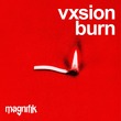 VXSION - Burn VXSION - Burn