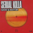 HayaT, W3TT3R - Serial Killa HayaT, W3TT3R - Serial Killa