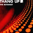 The Botanist - Thang Up!