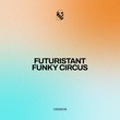 Robert Owens, Futuristant, Adelaid - Funky Circus