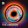 Fade. - The Creator Fade. - The Creator