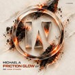 Michael A - Friction Glow