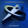 Paul Oakenfold, Grace, Julian Fijma - Not Over Yet (Grace, Paul Oakenfold vs. Julian Fijma) (Extended) Paul Oakenfold, Grace, Julian Fijma - Not Over Yet (Grace, Paul Oakenfold vs. Julian Fijma) (Extended)